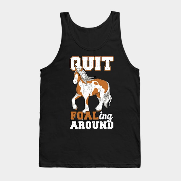 Quit Foaling Around - Clydesdale Tank Top by Peco-Designs